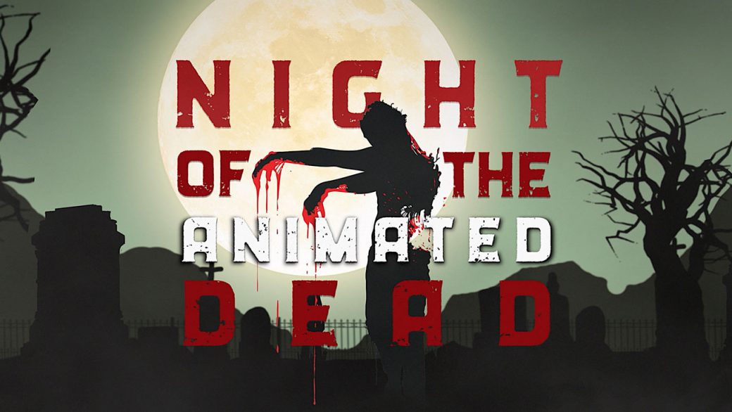 Night of the Animated Dead